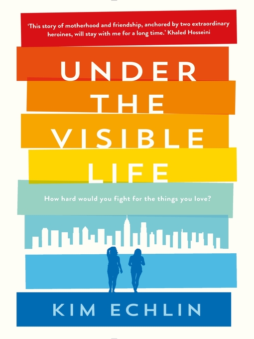 Title details for Under the Visible Life by Kim Echlin - Available
